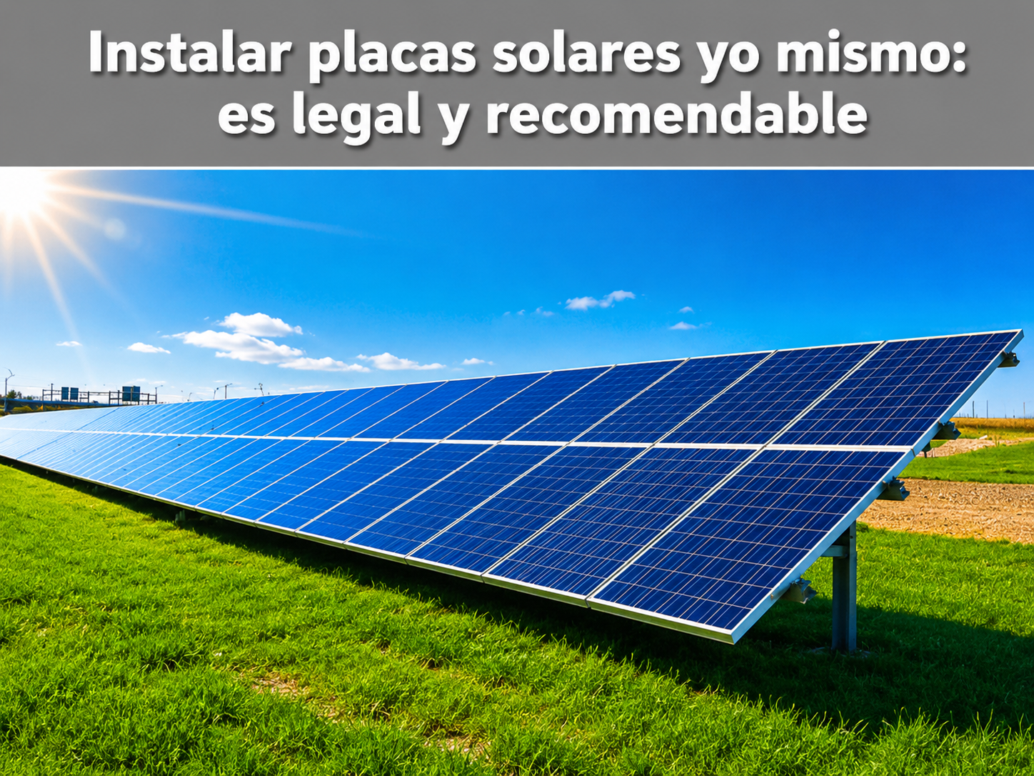 Instalar placas solares yo mismo: es legal y recomendable